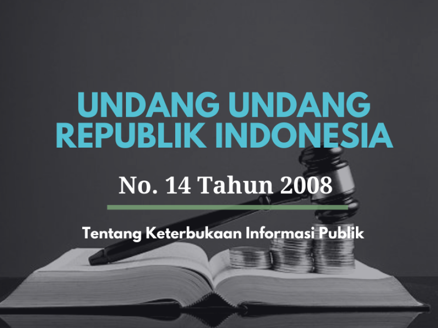 UNDANG-UNDANG NO 14 TAHUN 2008 TENTANG KETERBUKAAN INFORMASI PUBLIK